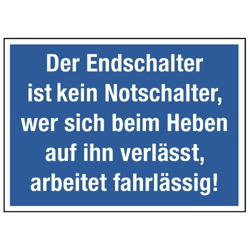 Der Endschalter ist ein Notschalter, wer sich beim Heben auf ihn verlässt, arbeitet fahrlässig!