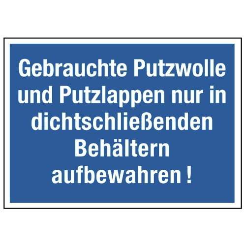 Gebrauchte Putzwolle und Putzlappen nur in dichtschließenden Behältern aufbewahren!