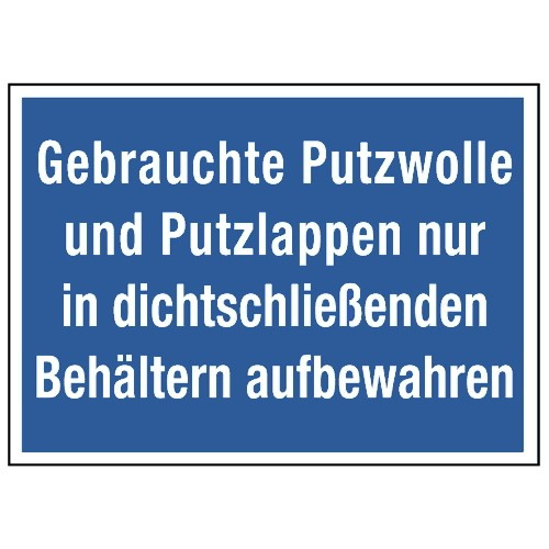 Gebrauchte Putzwolle und Putzlappen nur in dichtschließenden Behältern aufbewahren