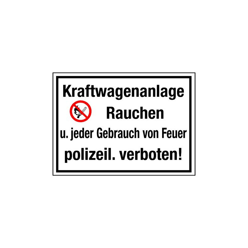 Kraftwagenanlage! Rauchen u. jeder Gebrauch von Feuer polizeil. verboten! (mit Symbol P003)