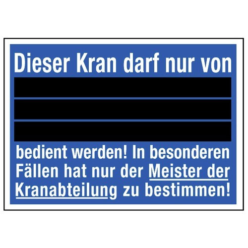 Dieser Kran darf nur von bedient werden! In besonderen Fällen hat nur der Meister der Kranabteilung zu bestimmen!