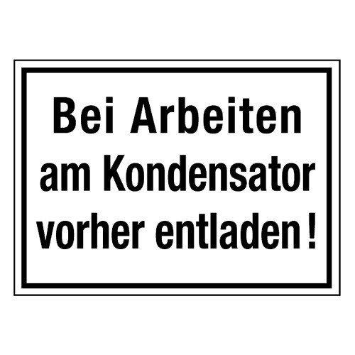 Bei Arbeiten am Kondensator vorher entladen!