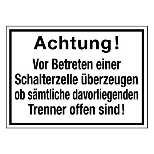 Achtung! Vor Betreten einer Schalterzelle überzeugen, ob sämtliche davorliegenden Trenner offen sind!