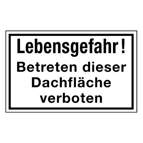 Lebensgefahr! Betreten der Dachfläche verboten.