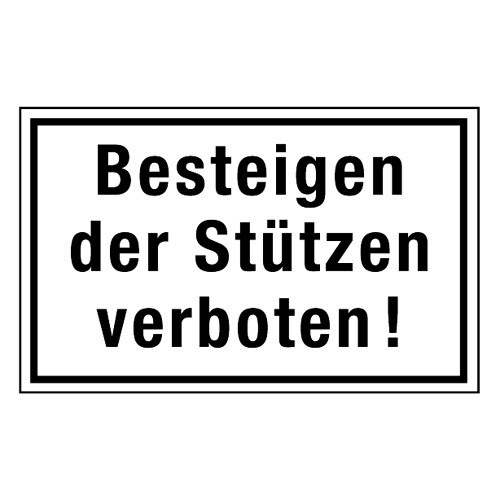 Besteigen der Stützen verboten!