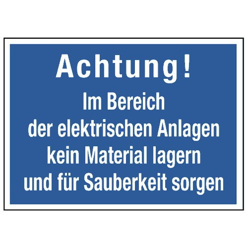 Achtung! Im Bereich der elektrischen Anlagen kein Material lagern und für Sauberkeit sorgen