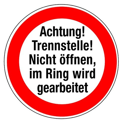 Achtung! Trennstelle! Nicht öffnen, im Ring wird gearbeitet