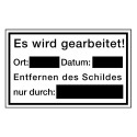 Es wird gearbeitet! Ort:… Datum:… Entfernen des Schildes nur durch:… (Schultafellack)